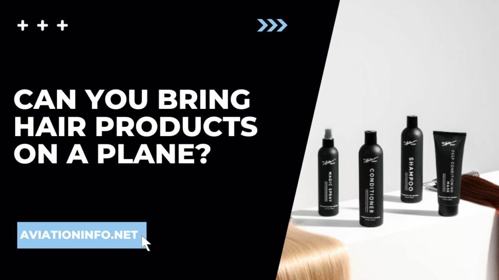 can-you-bring-hair-products-on-a-plane-aviation-info