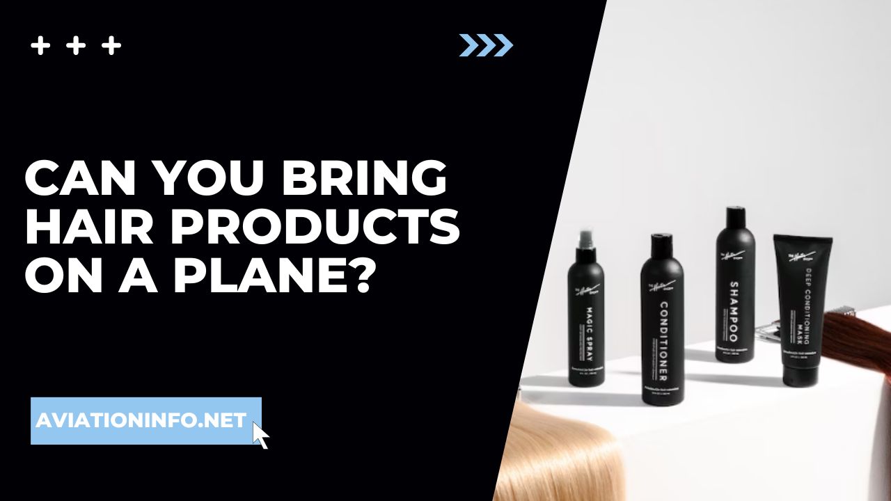 Can You Bring Hair Products On A Plane
