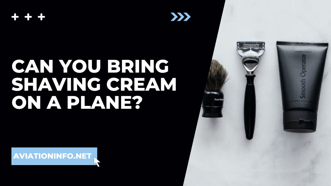 Can You Bring Shaving Cream On A Plane