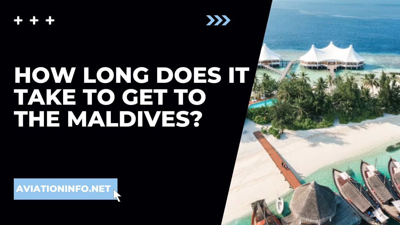 How Long Does It Take To Get To The Maldives
